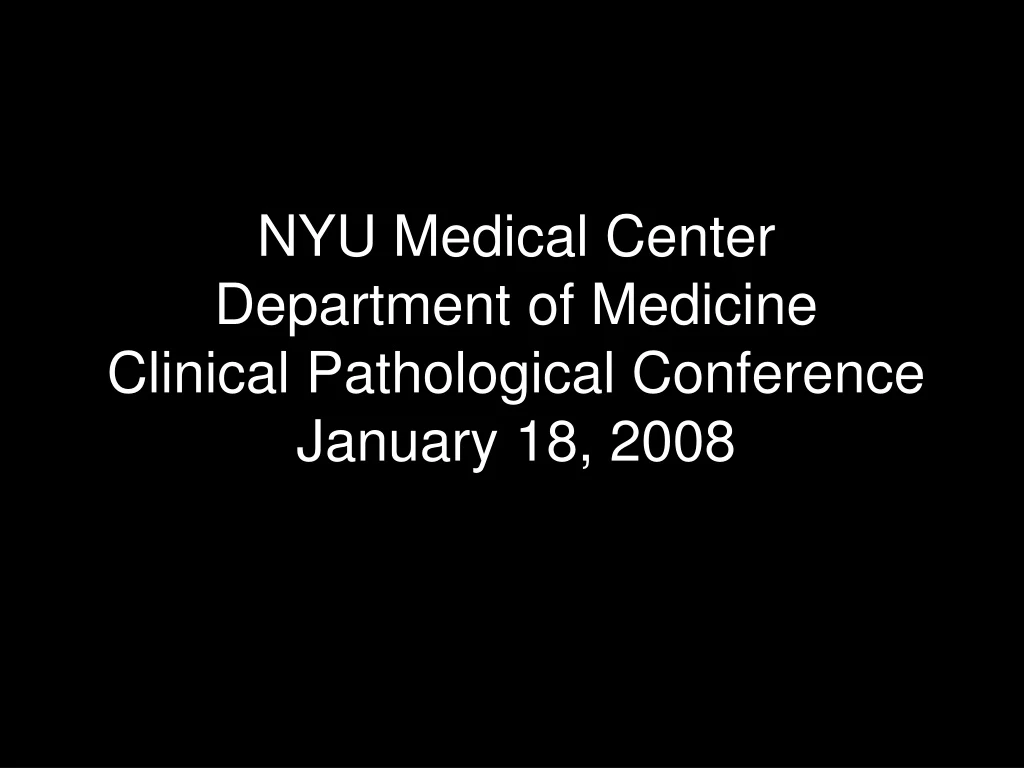 nyu medical center department of medicine clinical pathological conference january 18 2008