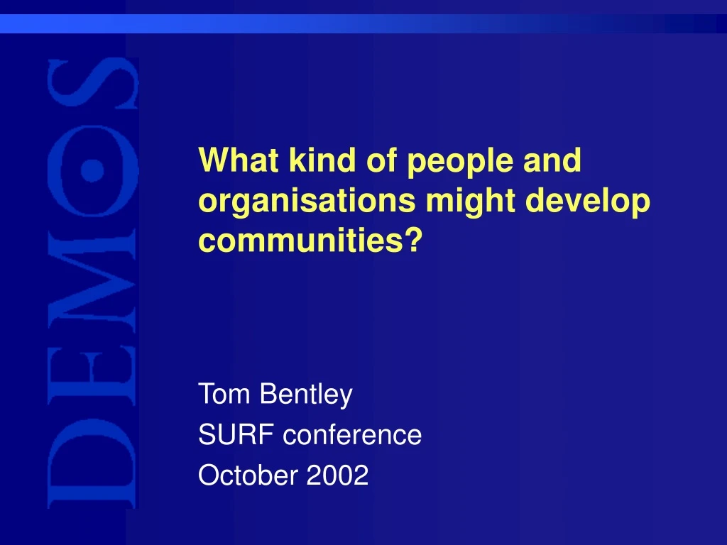 what kind of people and organisations might develop communities