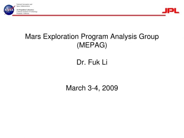 Mars Exploration Program Analysis Group (MEPAG)  Dr. Fuk Li March 3-4, 2009