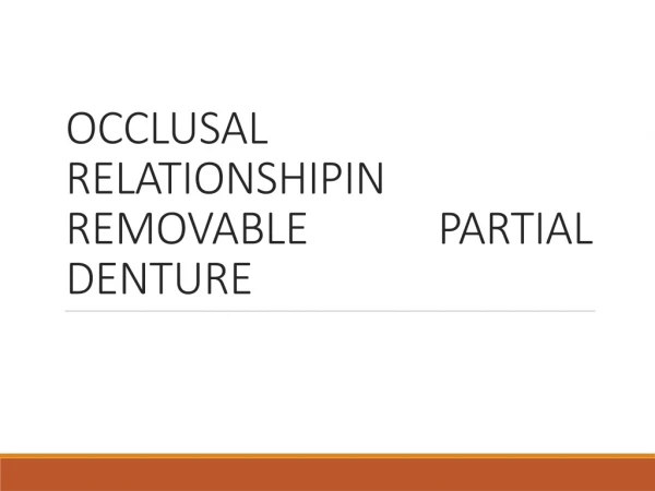 OCCLUSAL RELATIONSHIPIN REMOVABLE PARTIAL DENTURE