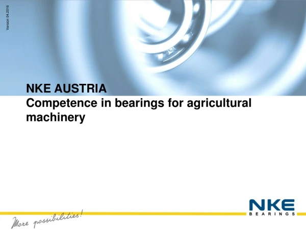 NKE AUSTRIA Competence in bearings for agricultural machinery