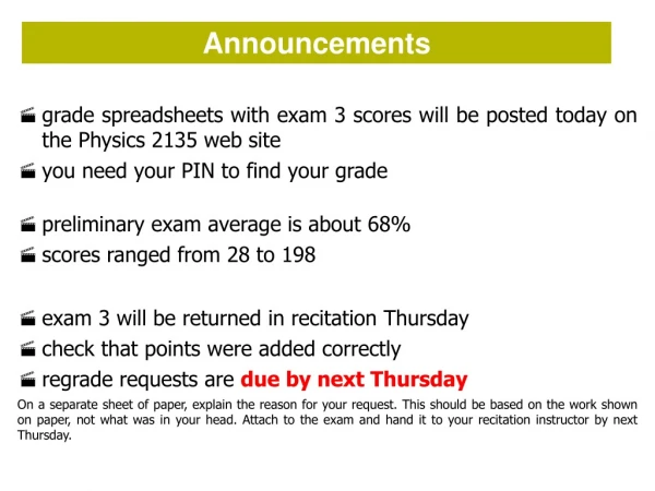 grade spreadsheets with exam 3 scores will be posted today on the Physics 2135 web site