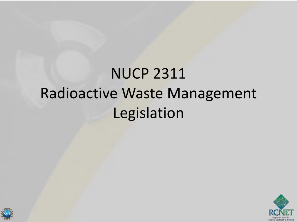 nucp 2311 radioactive waste management legislation