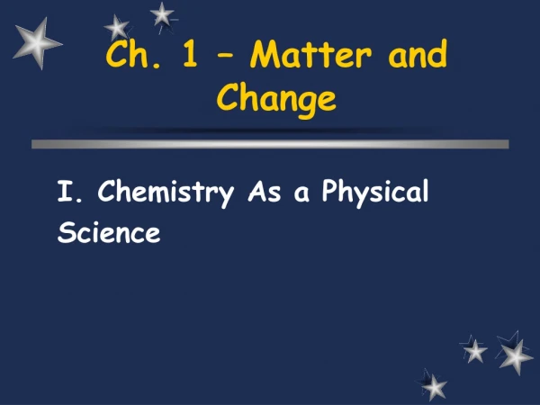Ch. 1 – Matter and Change