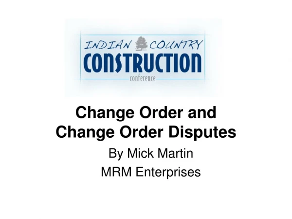 Change Order and Change Order Disputes