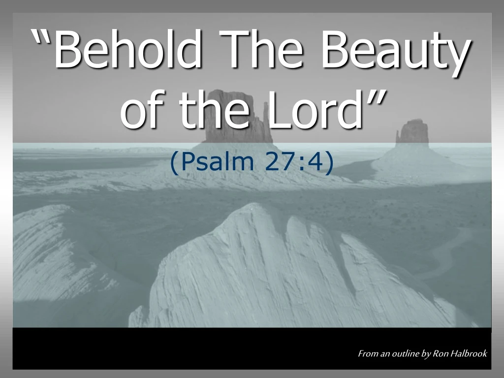 behold the beauty of the lord
