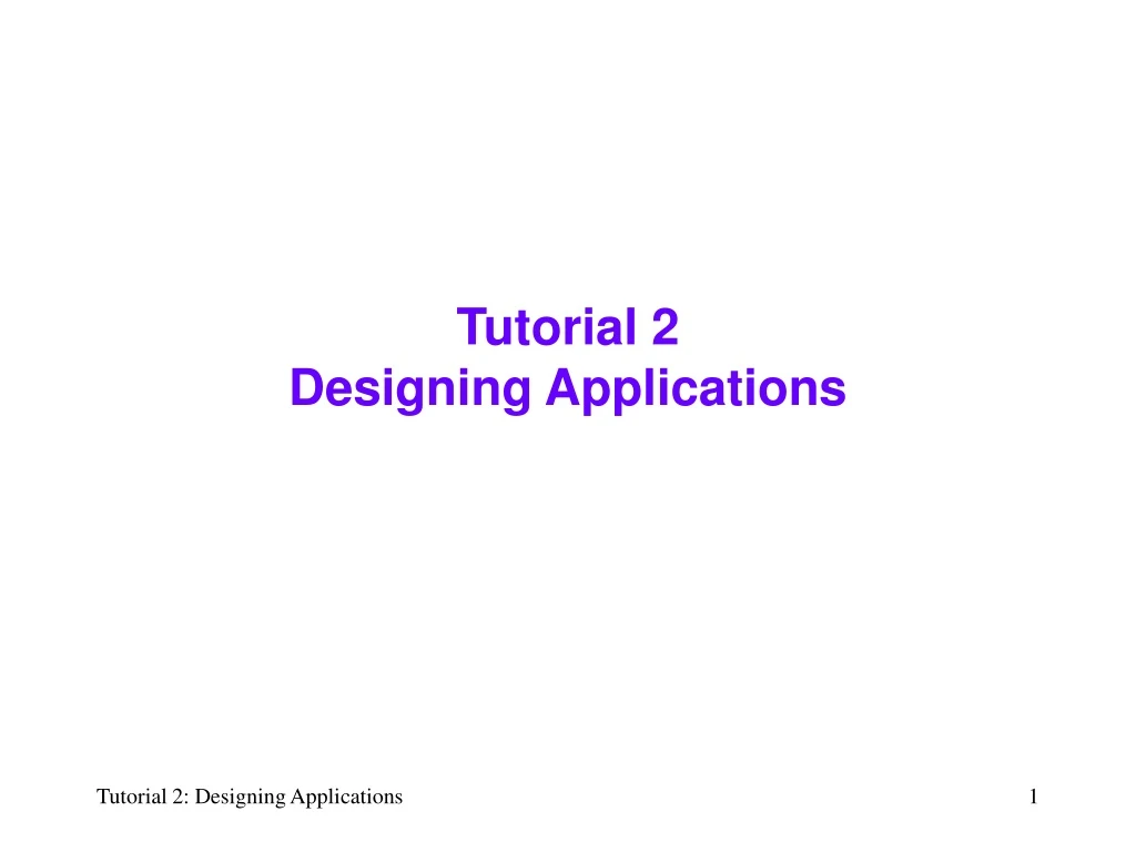 tutorial 2 designing applications