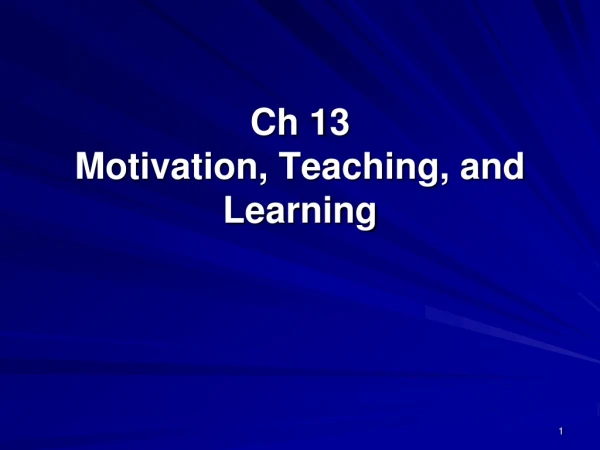 Ch 13 Motivation, Teaching, and Learning