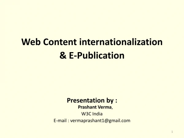Web Content internationalization  &amp; E-Publication Presentation by : Prashant Verma , W3C India
