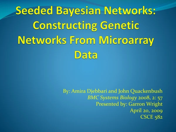 Seeded Bayesian Networks:  Constructing Genetic Networks From Microarray Data