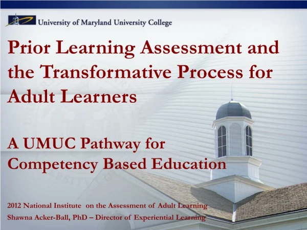 Prior Learning Assessment and  the Transformative Process for Adult Learners A UMUC Pathway for