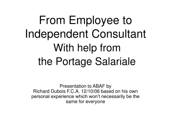 From Employee to Independent Consultant With help from   the Portage Salariale