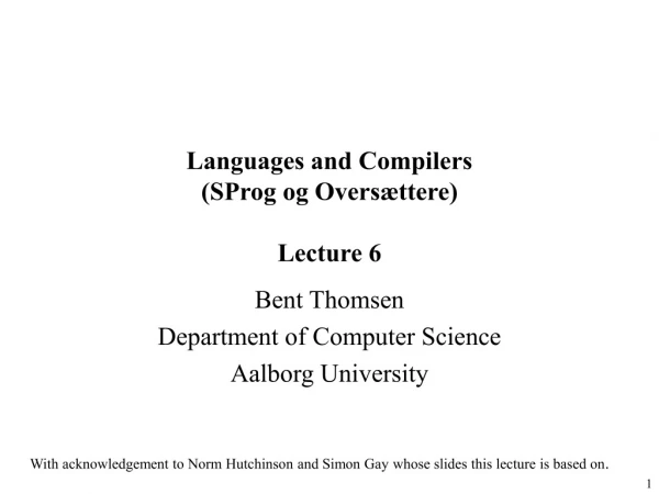 Languages and Compilers (SProg og Oversættere) Lecture 6