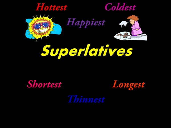 Hottest Coldest Happiest Superlatives Shortest Longest Thinnest