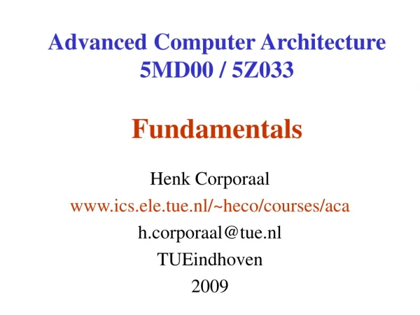 Advanced Computer Architecture 5MD00 / 5Z033 Fundamentals