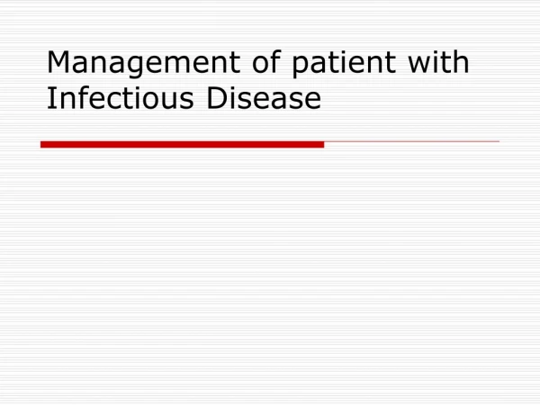 Management of patient with Infectious Disease
