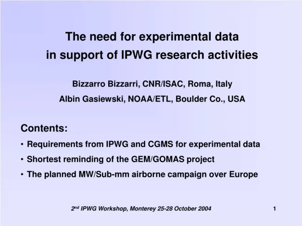 The need for experimental data in support of IPWG research activities
