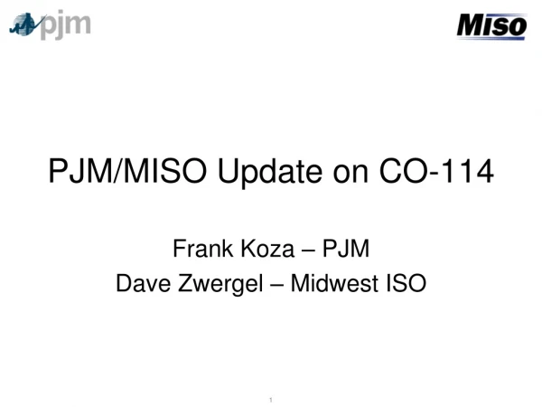 PJM/MISO Update on CO-114