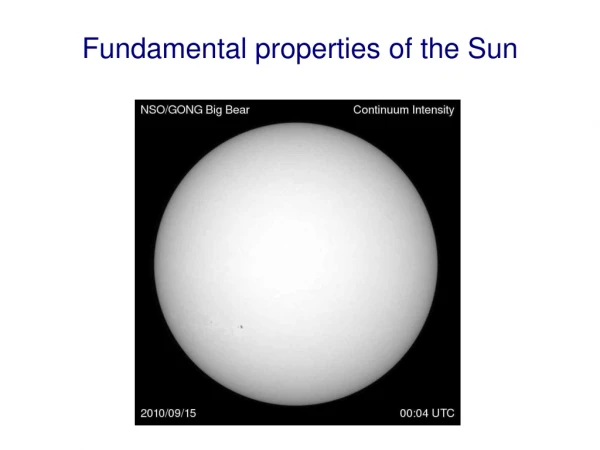 Fundamental properties of the Sun