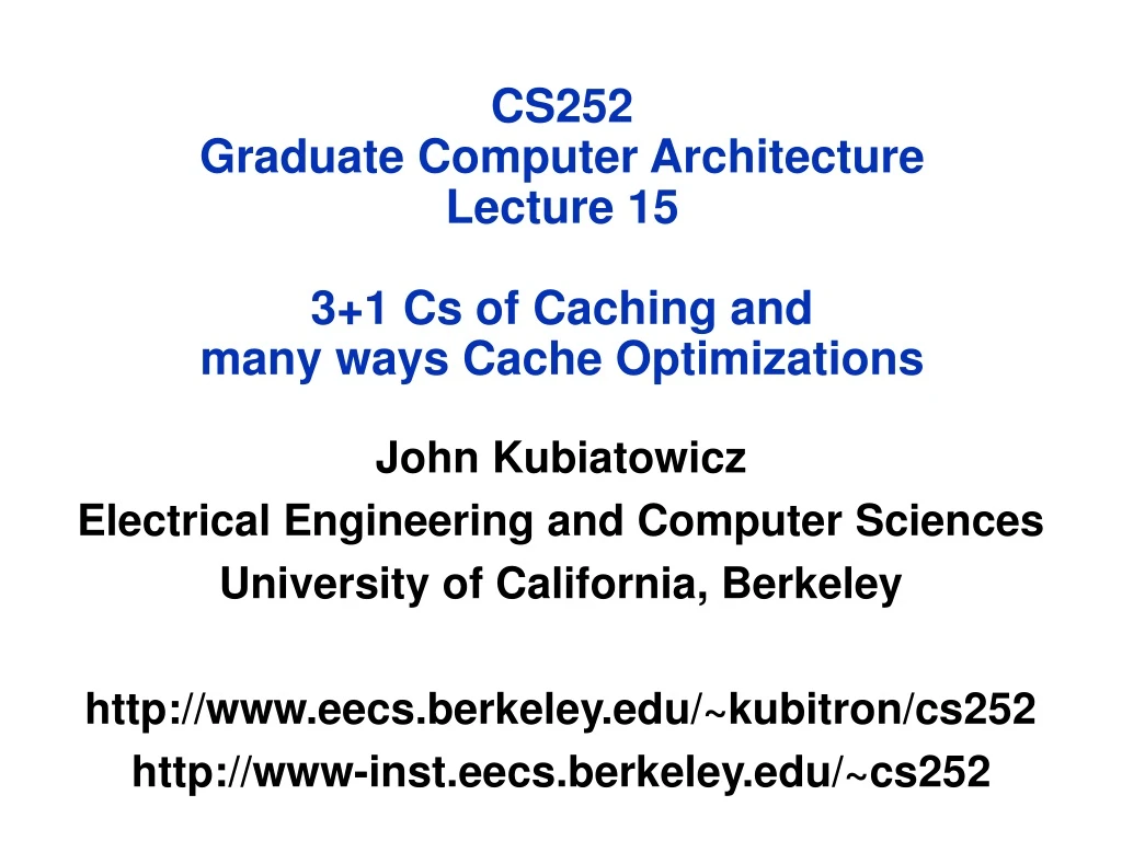cs252 graduate computer architecture lecture 15 3 1 cs of caching and many ways cache optimizations