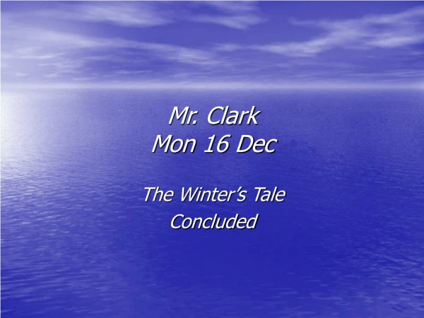 Mr. Clark Mon 16 Dec
