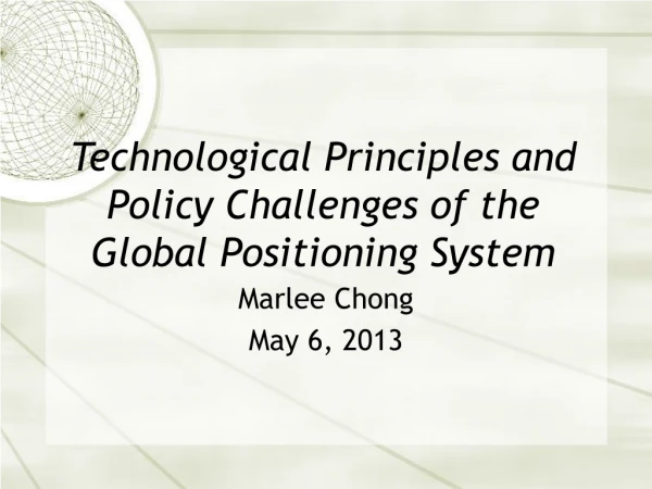 Technological Principles and Policy Challenges of the  Global Positioning System