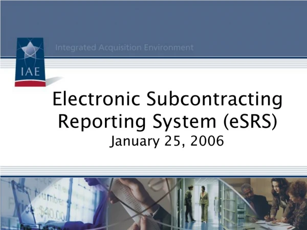 Electronic Subcontracting Reporting System (eSRS) January 25, 2006