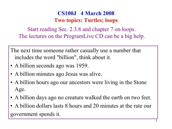 CS100J   4 March 2008 Two topics: Turtles; loops