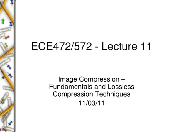 ECE472/572 - Lecture 11