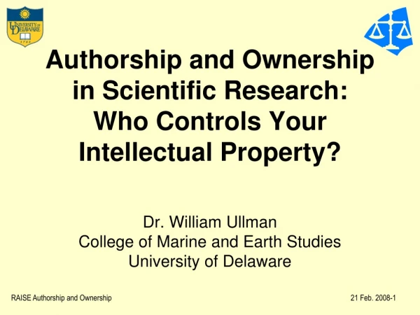Authorship and Ownership in Scientific Research: Who Controls Your Intellectual Property?