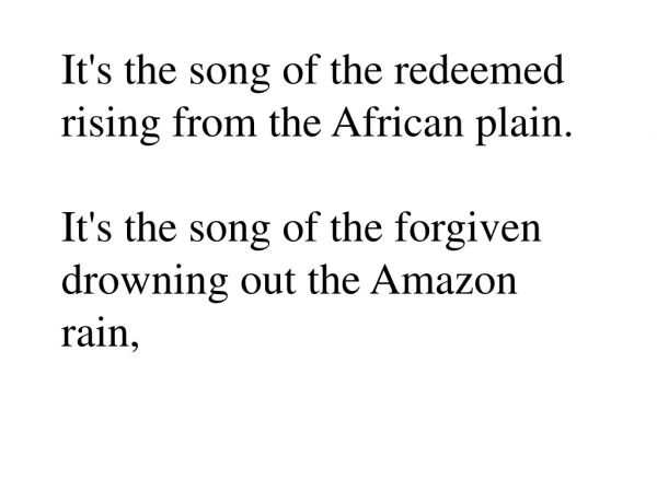 It's the song of the redeemed rising from the African plain.