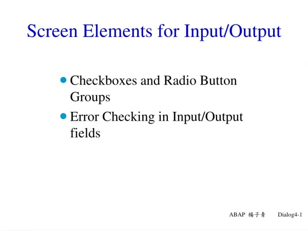 Screen Element s  for Input/Output　