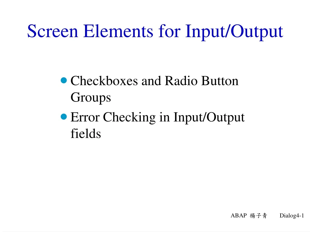 screen element s for input output
