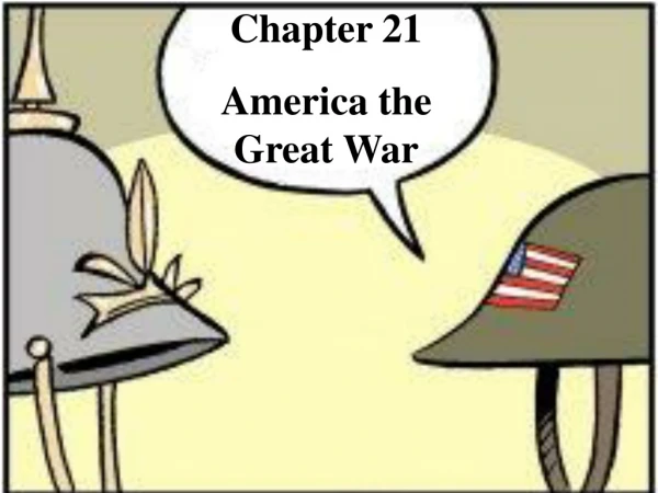 Chapter 21 America the Great War