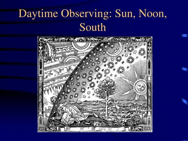 Daytime Observing: Sun, Noon, South