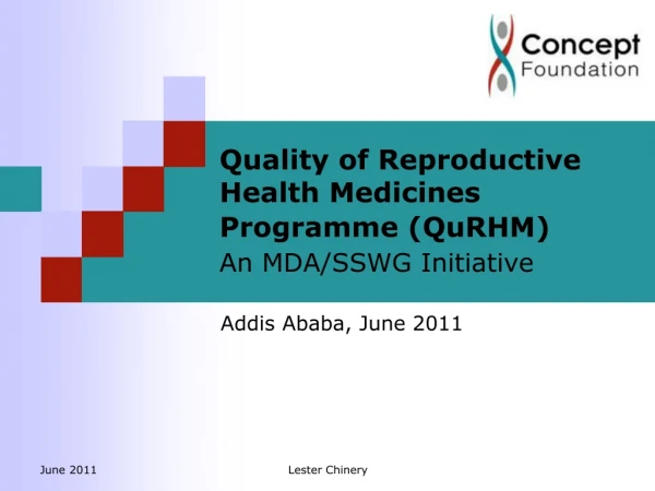 Quality of Reproductive Health Medicines Programme (QuRHM) An MDA/SSWG Initiative