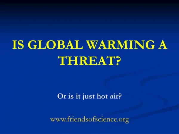 IS GLOBAL WARMING A THREAT?