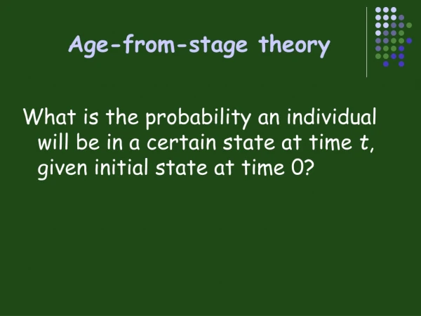 Age-from-stage theory