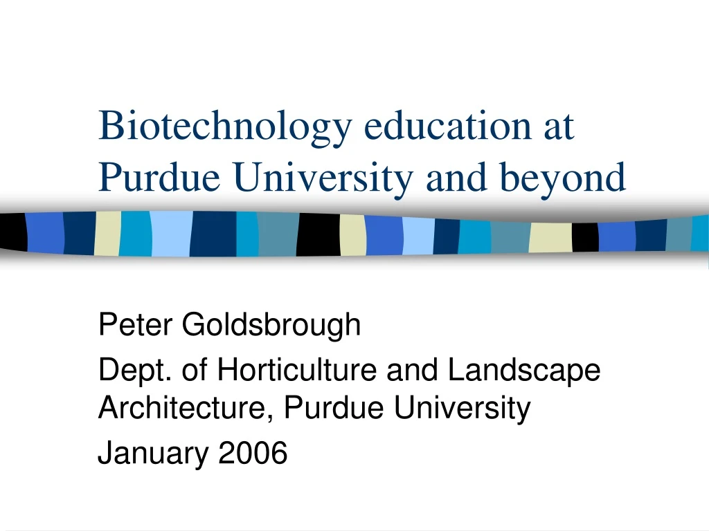 biotechnology education at purdue university and beyond