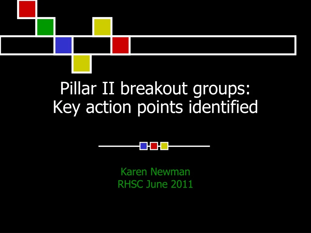 pillar ii breakout groups key action points identified