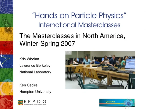 The Masterclasses in North America, Winter-Spring 2007 Kris Whelan Lawrence Berkeley