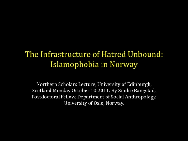 The Infrastructure of Hatred Unbound: Islamophobia in Norway