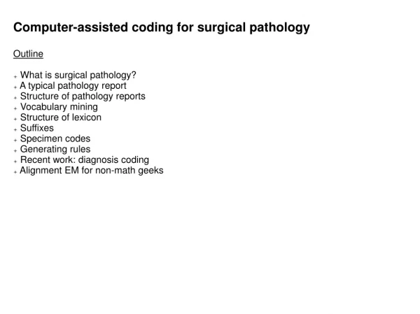 Computer-assisted coding for surgical pathology Outline  What is surgical pathology?