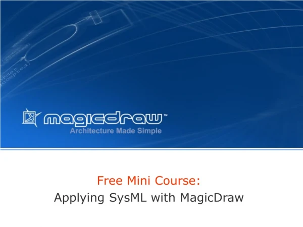 Free Mini Course:   Applying SysML with MagicDraw