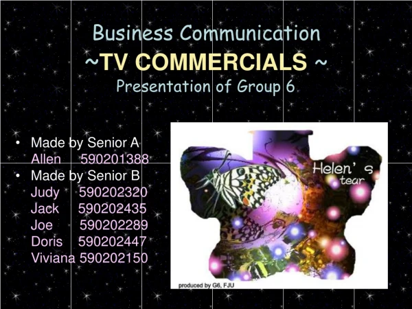 Business Communication ~ TV COMMERCIALS ~ Presentation of Group 6