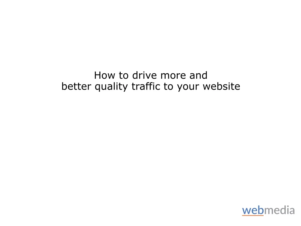 how to drive more and better quality traffic
