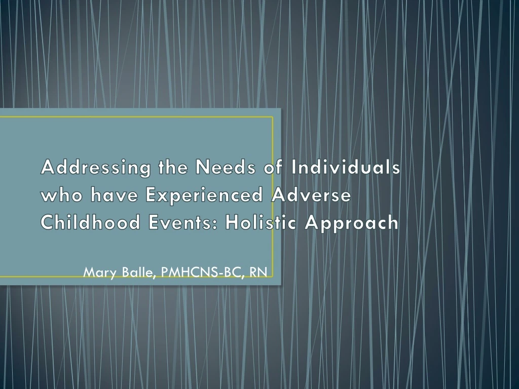 addressing the needs of individuals who have experienced adverse childhood events holistic approach