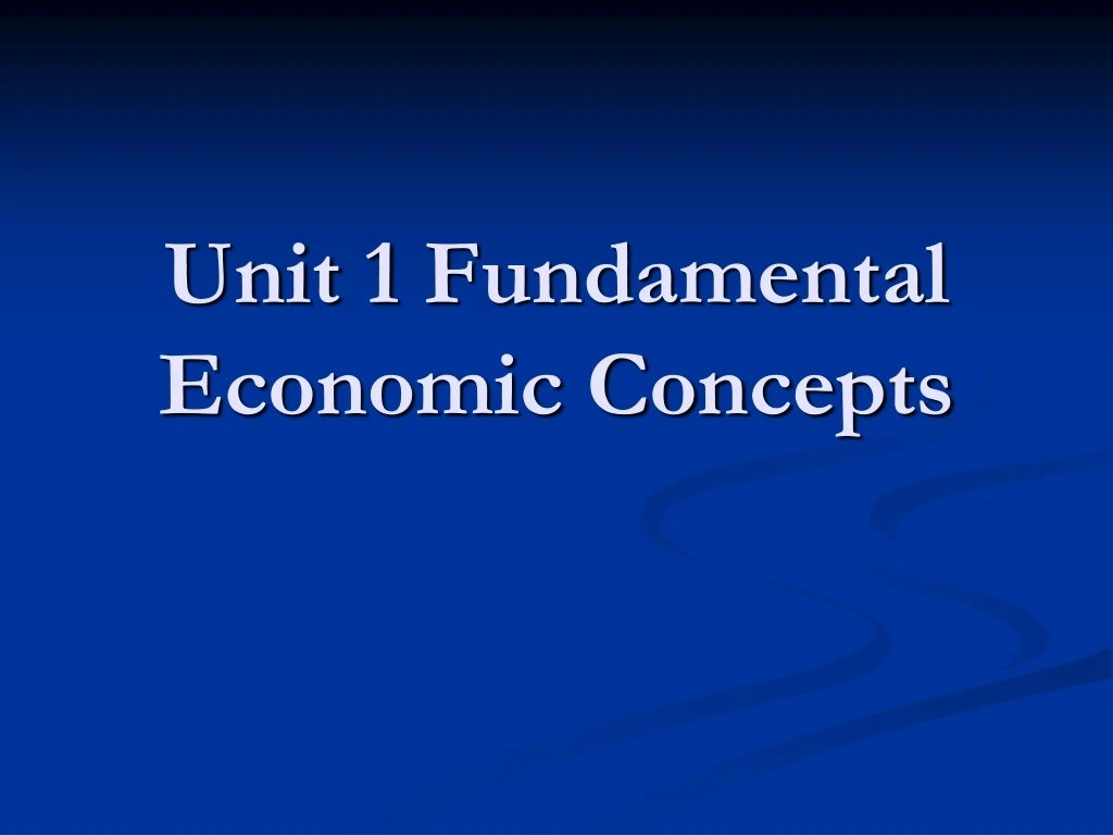 unit 1 fundamental economic concepts