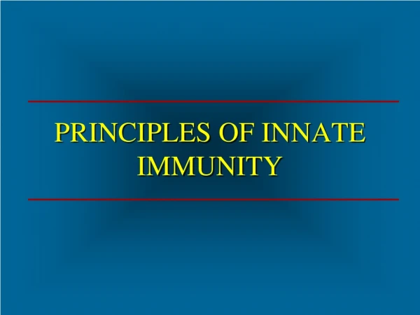 PRINCIPLES OF INNATE IMMUNITY