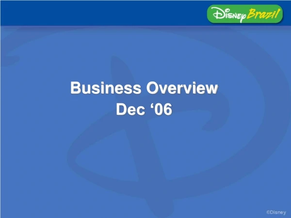 Business Overview Dec ‘06